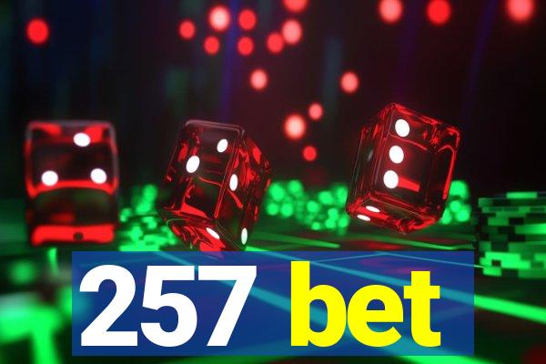 257 bet