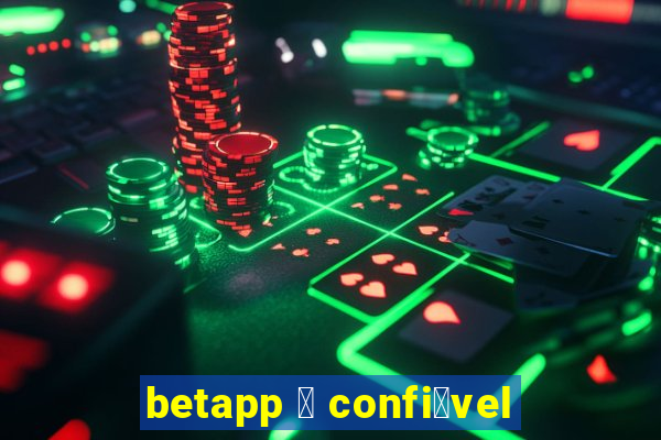 betapp 茅 confi谩vel