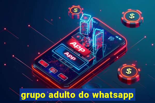 grupo adulto do whatsapp