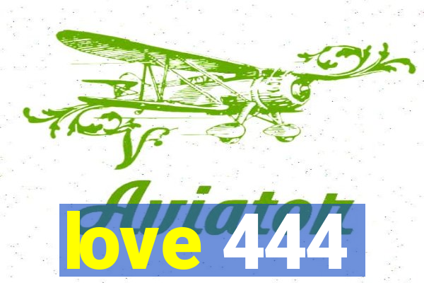 love 444