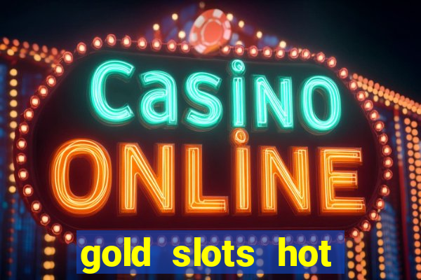 gold slots hot vegas casino