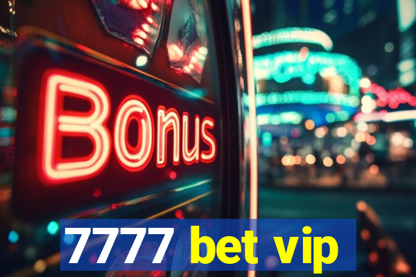 7777 bet vip