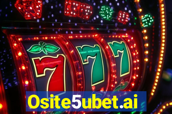 Osite5ubet.ai