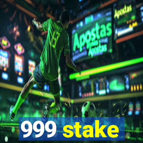 999 stake