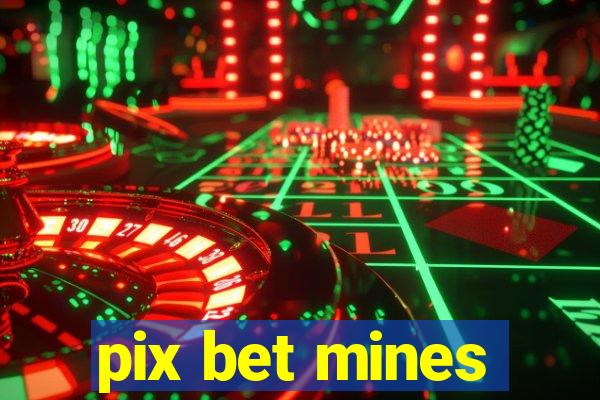 pix bet mines