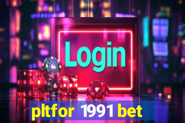 pltfor 1991 bet