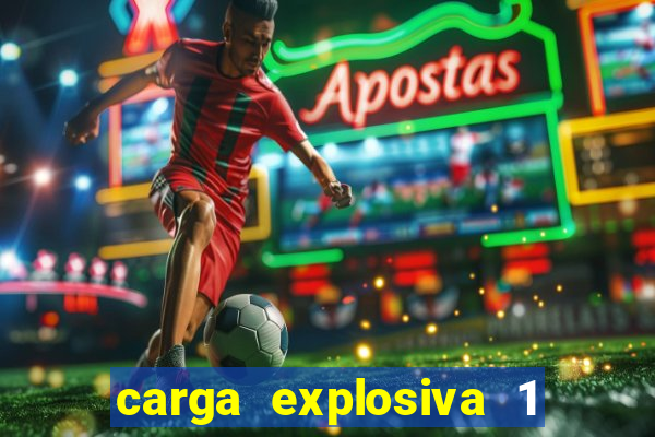 carga explosiva 1 filme completo dublado topflix