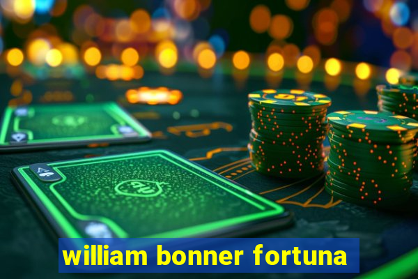 william bonner fortuna