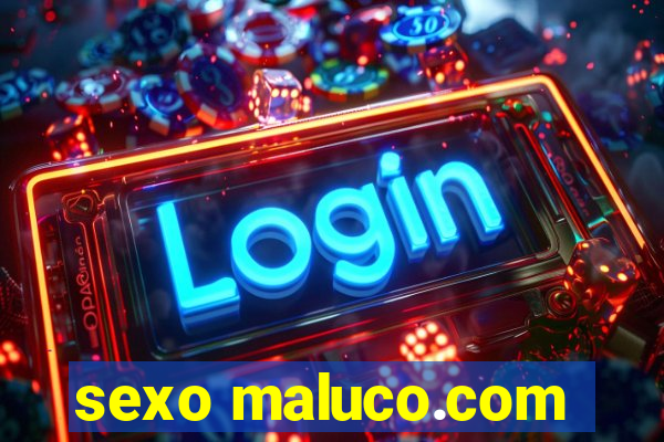 sexo maluco.com