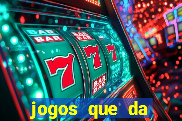 jogos que da dinheiro de vdd