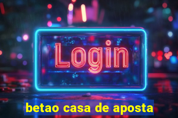 betao casa de aposta