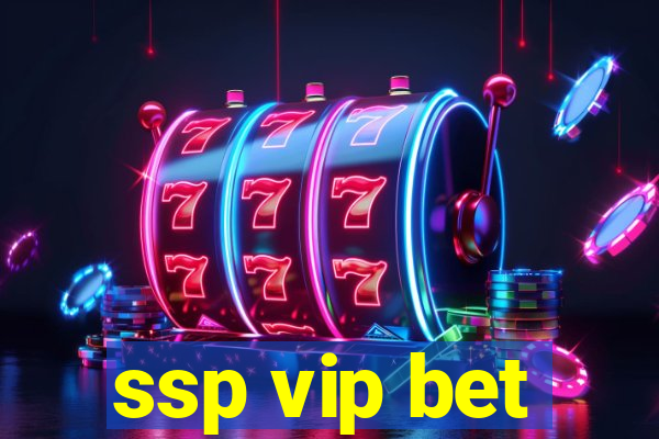 ssp vip bet