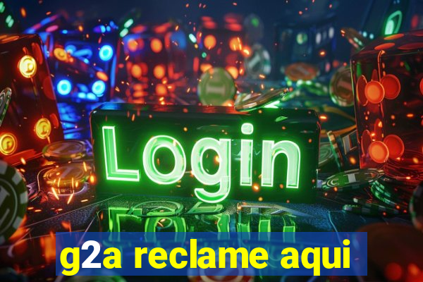 g2a reclame aqui