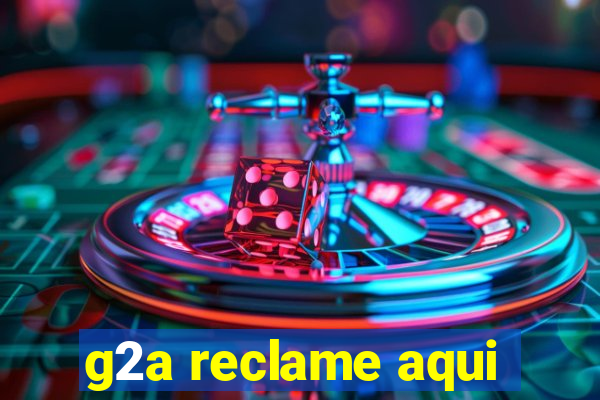 g2a reclame aqui