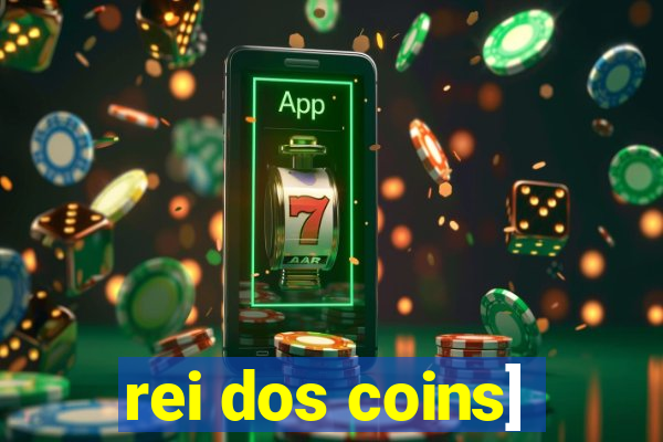 rei dos coins]