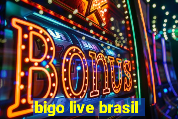 bigo live brasil