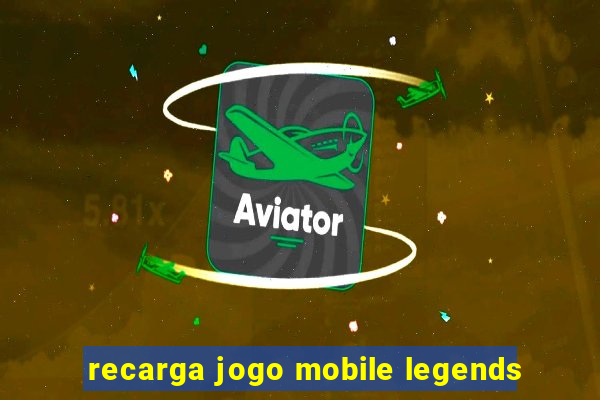 recarga jogo mobile legends