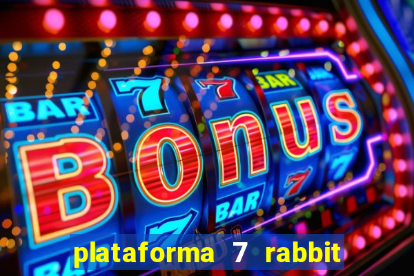 plataforma 7 rabbit paga mesmo