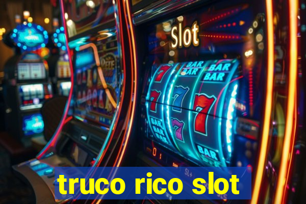 truco rico slot