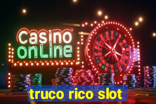 truco rico slot