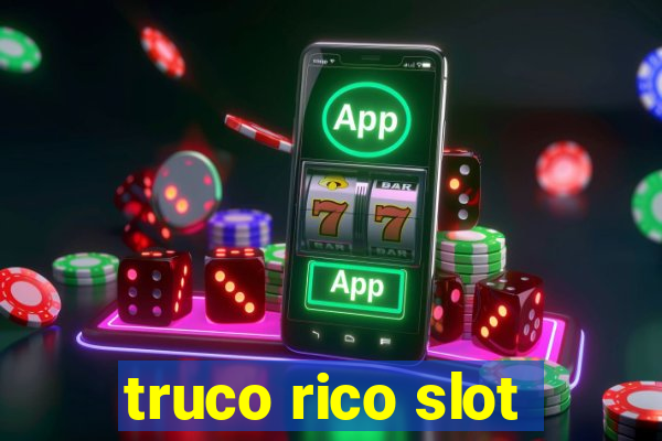 truco rico slot