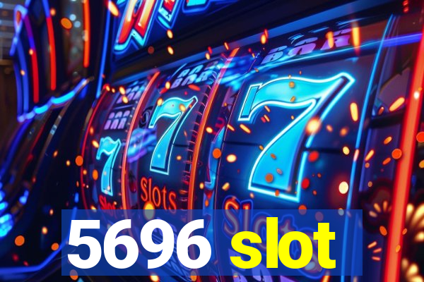 5696 slot