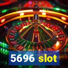 5696 slot