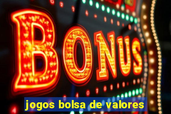 jogos bolsa de valores