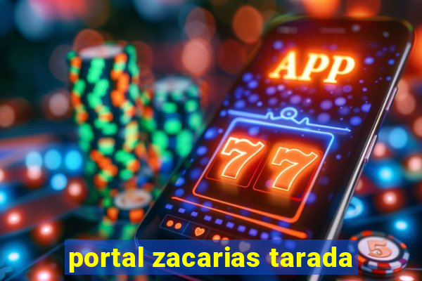 portal zacarias tarada