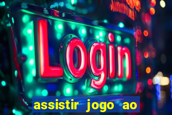 assistir jogo ao vivo hd