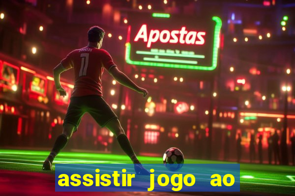 assistir jogo ao vivo hd