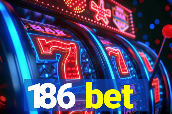 186 bet