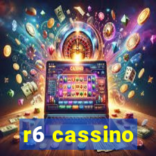 r6 cassino