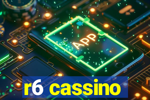 r6 cassino