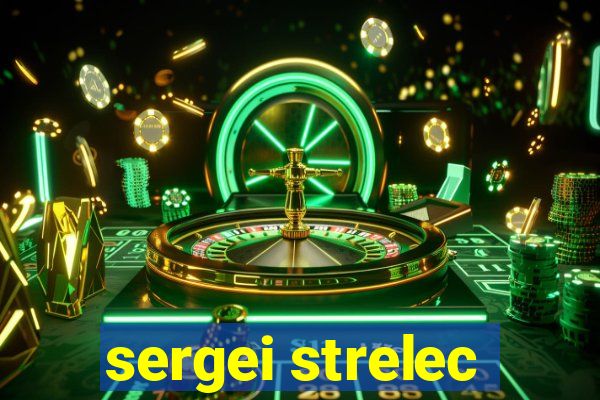 sergei strelec