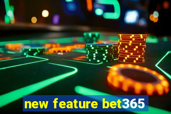 new feature bet365