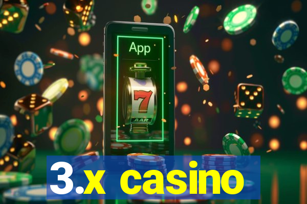 3.x casino