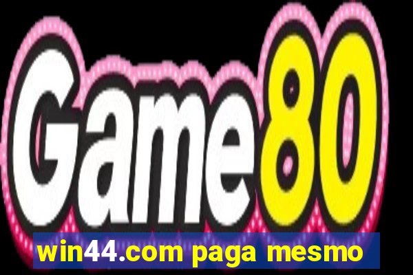 win44.com paga mesmo