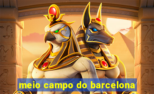 meio campo do barcelona