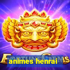 animes henrai