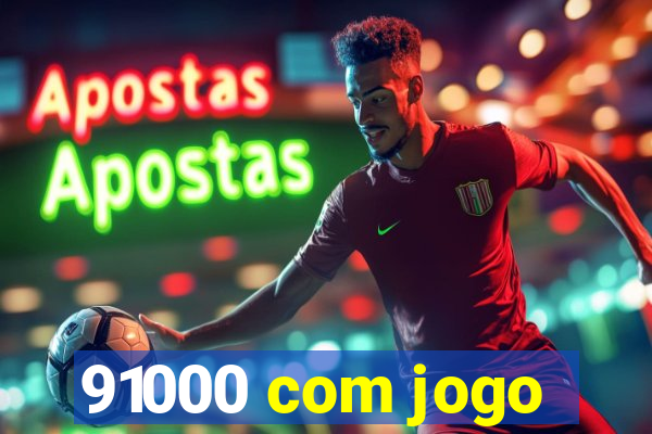 91000 com jogo