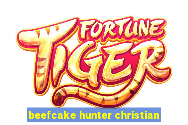 beefcake hunter christian