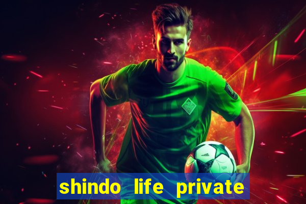 shindo life private server codes