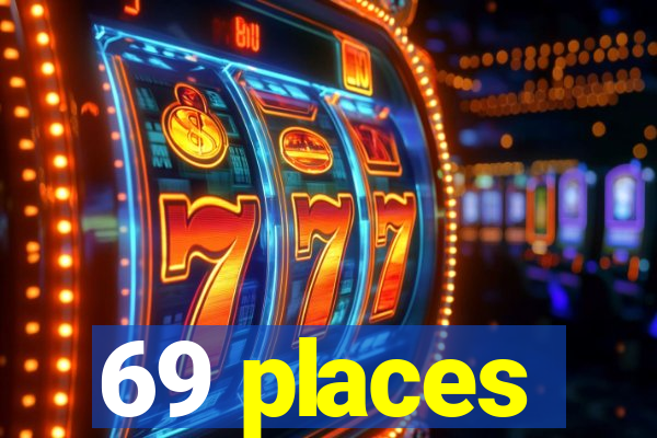 69 places