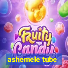 ashemele tube