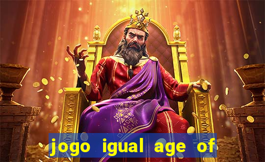 jogo igual age of empires para android