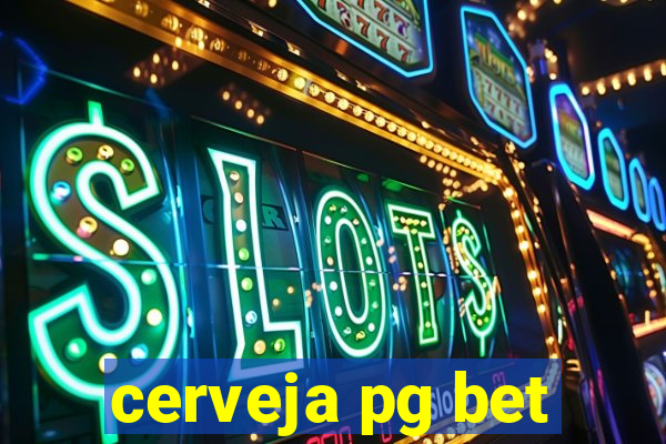 cerveja pg bet