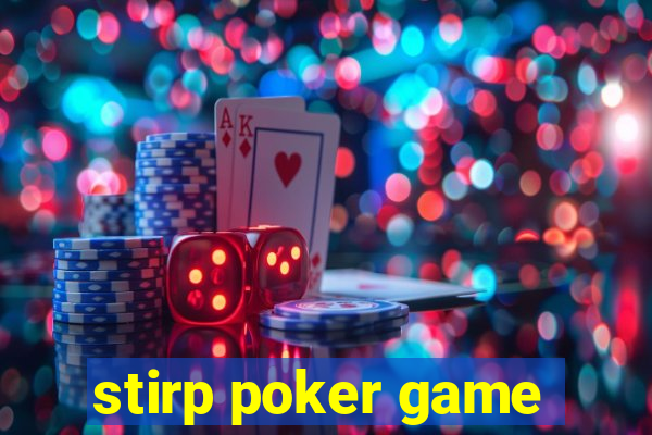 stirp poker game