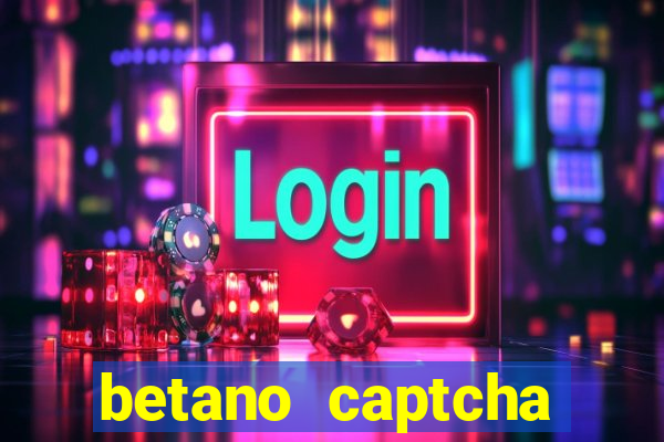 betano captcha security check