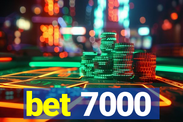 bet 7000